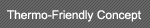 Thermo-Friendly Concept
