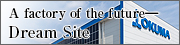 A factory of the future―Dream Site 1