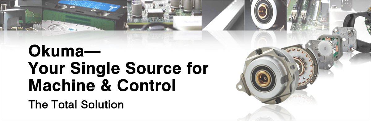 Okuma—Your Single Source for Machine & Control The Total Solution