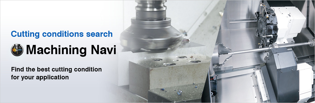 Cutting conditions search Machining Navi Find the best cutting condition for your application