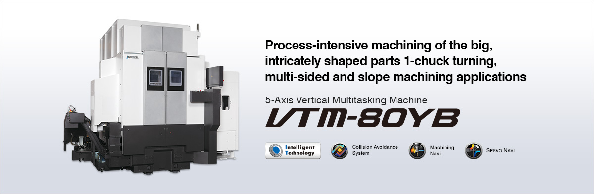 Process-intensive machining of the big, intricately shaped parts 1-chuck turning, multi-sided and slope machining applications 5-Axis Vertical Multitasking Machine VTM-80YB