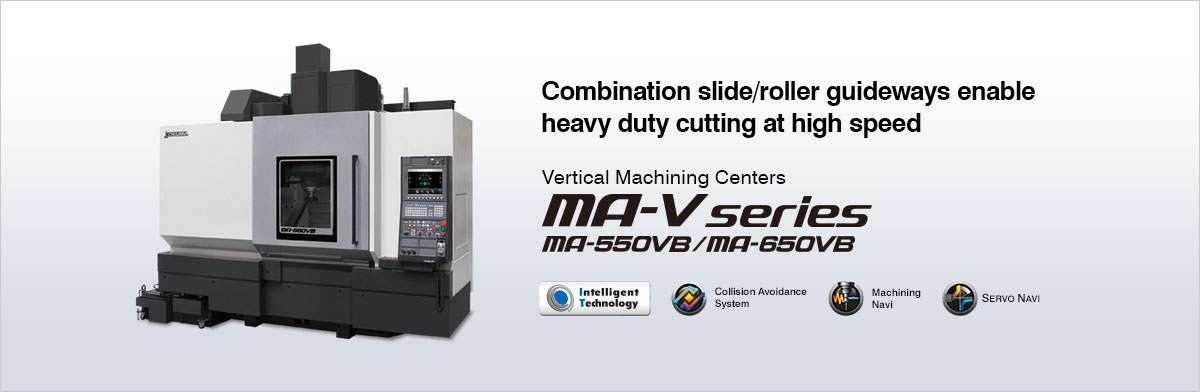 Combination slide/roller guideways enable heavy duty cutting at high speed Vertical Machining Centers MA-V series