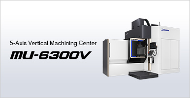 5-Axis Vertical Machining Center MU-6300V