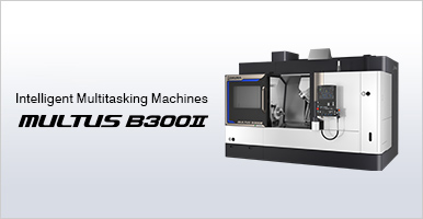 Multitasking Machine MULTUS B300Ⅱ