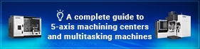 A complete guideto 5-axis machining centers and multitasking machines