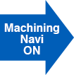 Machining Navi ON→