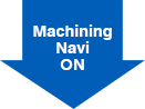 Machining Navi ON↓