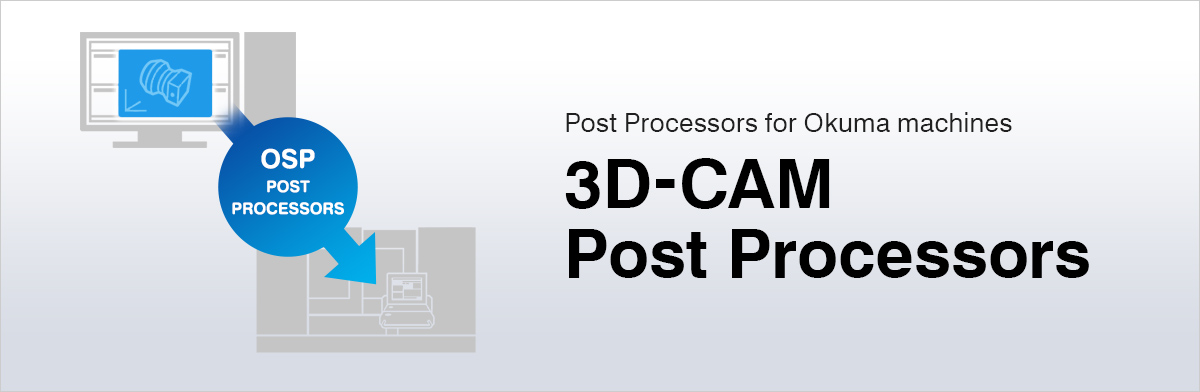 Post Processors for Okuma machines 3D-CAM Post Processors