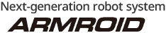 Next-generation robot system ARMROID