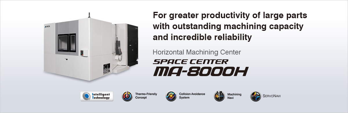 For greater productivity of large parts with outstanding machining capacity and incredible reliability Horizontal Machining Center SPACE CENTER MA-8000H