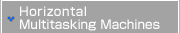 Horizontal Multitasking Machines
