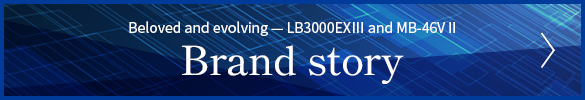 Beloved and evolving — LB3000 EX Ⅲ and MB-46VⅡ