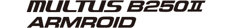 MULTUS B250Ⅱ ARMROID