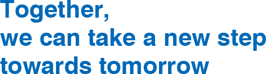 Together, we can take a new step towards tomorraw