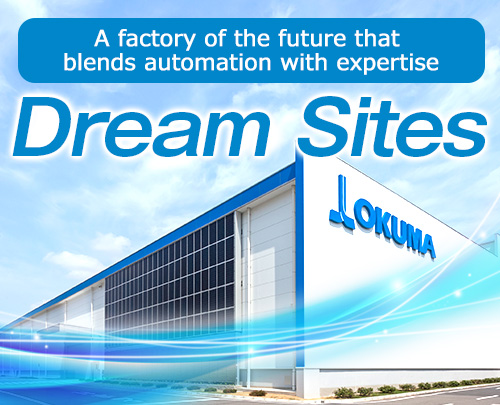 Dream Sites, Okuma Smart Factory
