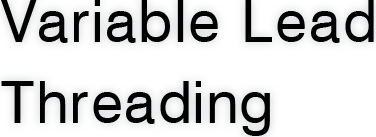 Variable Lead Threading