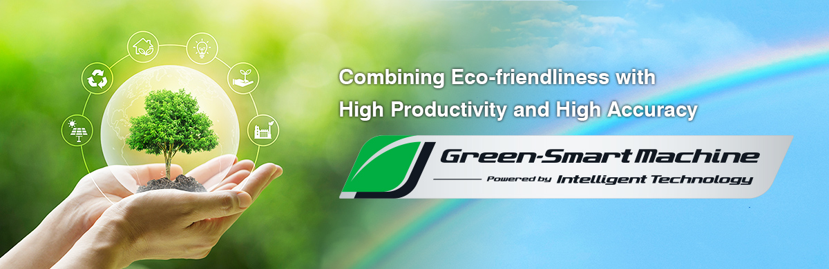Combining Eco-friendliness with High Productivity and High Accuracy Green-Smart Machine