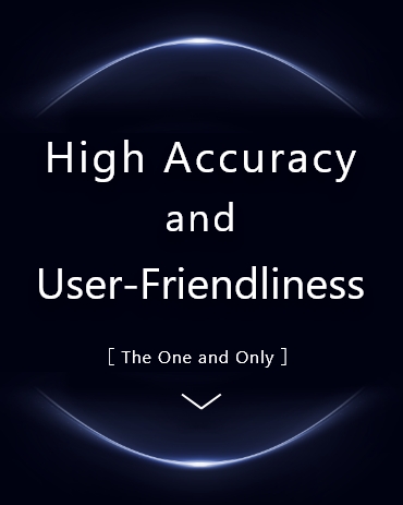 High Accuracy and User-Friendliness [The One and Only]
