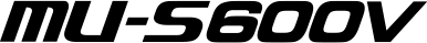 MU-S600V