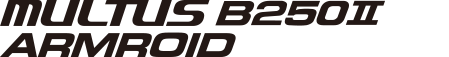 MULTUS B250Ⅱ ARMROID
