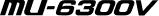 MU-6300V